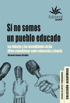 Si no somos un pueblo educado (eBook, ePUB) - Gómez Giraldo, Ricardo