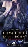 Ich will dich betteln hören   Erotischer Roman (eBook, PDF)