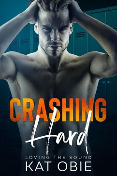 Crashing Hard (Loving the Sound, #2) (eBook, ePUB) - Obie, Kat