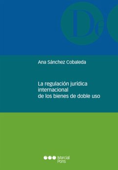 La regulación jurídica internacional de los bienes de doble uso (eBook, PDF) - Sánchez Cobaleda, Ana