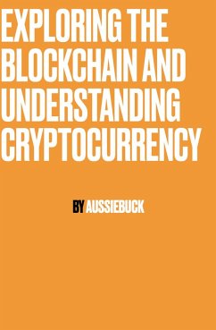 Exploring The Blockchain And Understand Cryptocurrency (eBook, ePUB) - Aussiebuck