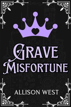 Grave Misfortune (Royally Claimed, #3) (eBook, ePUB) - West, Allison
