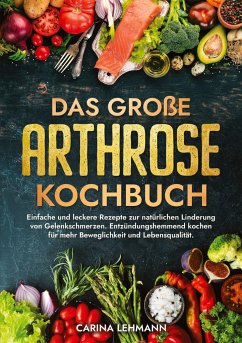 Das große Arthrose Kochbuch - Lehmann, Carina