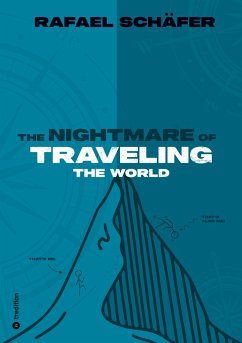 THE NIGHTMARE OF TRAVELING THE WORLD - Schäfer, Rafael
