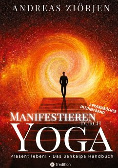 Manifestieren durch Yoga - Wie man mittels Meditation erfolgreich Ziele erreicht - Ziörjen, Andreas