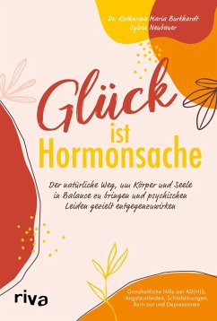 Glück ist Hormonsache - Burkhardt, Katharina Maria;Neubauer, Sylvia