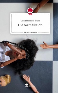 Die Mamalution. Life is a Story - story.one - Melissa-Imani, Coralie