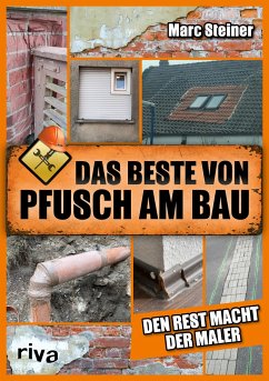 Das Beste von Pfusch am Bau - Steiner, Marc