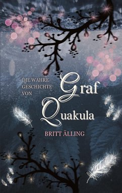 Die wahre Geschichte von Graf Quakula und anderes Kükenlatein - Älling, Britt