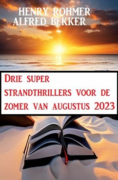 Drie super strandthrillers voor de zomer van augustus 2023 (eBook, ePUB) - Bekker, Alfred