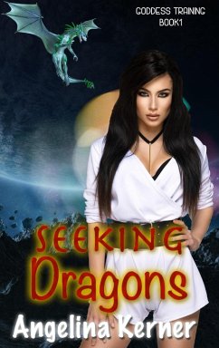 Seeking Dragons (Goddess Training Series, #1) (eBook, ePUB) - Kerner, Angelina