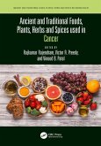 Ancient and Traditional Foods, Plants, Herbs and Spices used in Cancer (eBook, PDF)