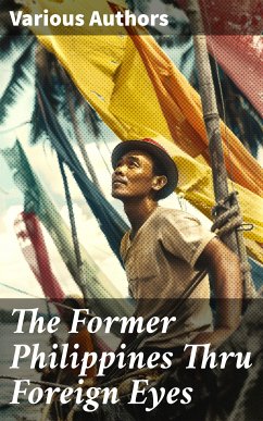 The Former Philippines Thru Foreign Eyes (eBook, ePUB) - Jagor, Fedor; Virchow, Rudolf; Comyn, Tomás de; Wilkes, Charles