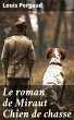 Le roman de Miraut - Chien de chasse... - Bild 1