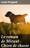 Le roman de Miraut - Chien de chasse (eBook, ePUB)