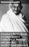 Freedom's Battle. Being a Comprehensive Collection of Writings and Speeches on the Present Situation (eBook, ePUB)