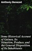 Some Historical Account of Guinea, Its Situation, Produce, and the General Disposition of Its Inhabitants (eBook, ePUB)