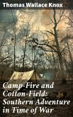 Camp-Fire and Cotton-Field: Southern Adventure in Time of War (eBook, ePUB)