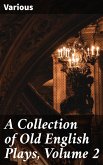 A Collection of Old English Plays, Volume 2 (eBook, ePUB)