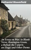 An Essay on War, in Blank Verse; Honington Green, a Ballad; the Culprit, an Elegy; and Other Poems (eBook, ePUB)