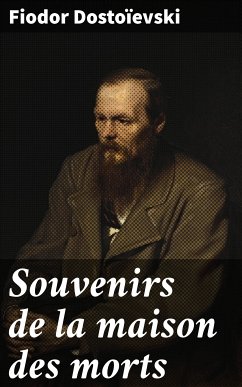 Souvenirs de la maison des morts (eBook, ePUB) - Dostoïevski, Fiodor