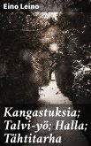 Kangastuksia; Talvi-yö; Halla; Tähtitarha (eBook, ePUB)