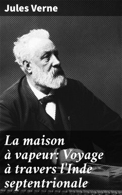 La maison à vapeur: Voyage à travers l'Inde septentrionale (eBook, ePUB) - Verne, Jules