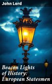 Beacon Lights of History: European Statesmen (eBook, ePUB)