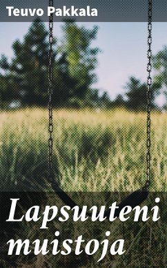 Lapsuuteni muistoja (eBook, ePUB) - Pakkala, Teuvo