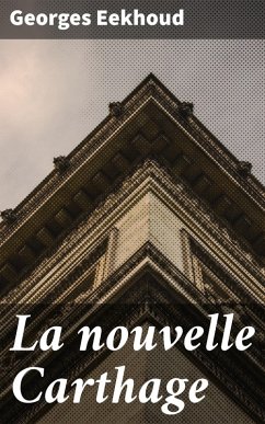 La nouvelle Carthage (eBook, ePUB) - Eekhoud, Georges