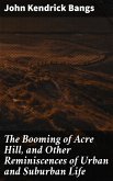 The Booming of Acre Hill, and Other Reminiscences of Urban and Suburban Life (eBook, ePUB)
