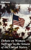 Debate on Woman Suffrage in the Senate of the United States (eBook, ePUB)
