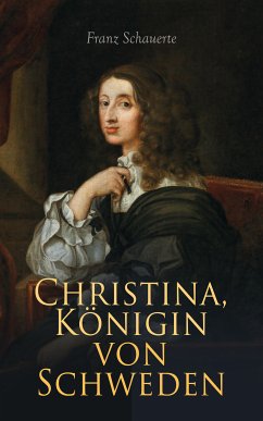 Christina, Königin von Schweden (eBook, ePUB) - Schauerte, Franz