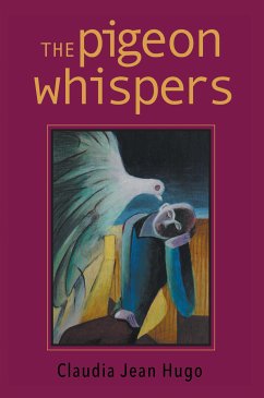 The Pigeon Whispers (eBook, ePUB) - Hugo, Claudia Jean