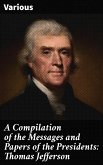 A Compilation of the Messages and Papers of the Presidents: Thomas Jefferson (eBook, ePUB)