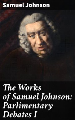 The Works of Samuel Johnson: Parlimentary Debates I (eBook, ePUB) - Johnson, Samuel