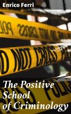 The Positive School of Criminology (eBook, ePUB)