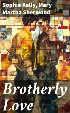 Brotherly Love (eBook, ePUB) - Kelly, Sophia; Sherwood, Mary Martha