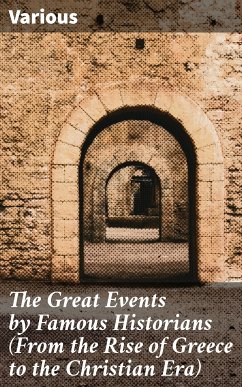 The Great Events by Famous Historians (From the Rise of Greece to the Christian Era) (eBook, ePUB) - Various