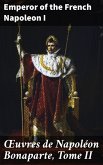 OEuvres de Napoléon Bonaparte, Tome II (eBook, ePUB)