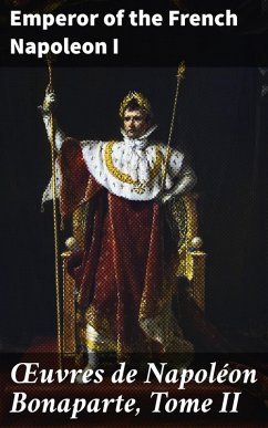 OEuvres de Napoléon Bonaparte, Tome II (eBook, ePUB) - Napoleon I, Emperor of the French