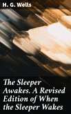 The Sleeper Awakes. A Revised Edition of When the Sleeper Wakes (eBook, ePUB)