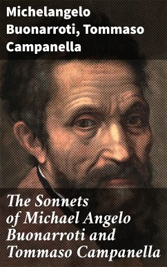 The Sonnets of Michael Angelo Buonarroti and Tommaso Campanella (eBook, ePUB) - Michelangelo Buonarroti; Campanella, Tommaso