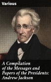 A Compilation of the Messages and Papers of the Presidents: Andrew Jackson (eBook, ePUB)