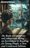 The Book of Enterprise and Adventure. Being an Excitement to Reading. for Young People. a New and Condensed Edition (eBook, ePUB)