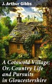 A Cotswold Village; Or, Country Life and Pursuits in Gloucestershire (eBook, ePUB)