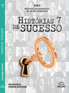 Histórias de sucesso Vol. 7 (eBook, ePUB) - Distadio, Alexander; Mendes, Felipe; Trigueiro, Felipe; Barreto, Flavio Menna; Siqueira, Gustavo; Kohs, Helder; Mangolini, Irene Machado; Escotero, Jaqueline; D'Angelo, Luciana; Nardi, Marcelo Bracco Márcia; Sêmola, Marcos; Demarco, André; Pane, Maurício; Rossi, Mauricio; Costa, Marcio; Oliveira, Márcio; Lima, Onara Oliveira de; Telles, Ricardo; Povegliano, Sandro; Fumura, Silvana; Demarco, André; Ota, Daniela; Paludetto, Denise; Schneider, Dirk; Júnior, Eli Pinto de Melo; Camacho, Elías