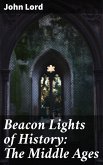 Beacon Lights of History: The Middle Ages (eBook, ePUB)