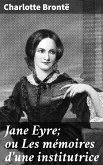 Jane Eyre; ou Les mémoires d'une institutrice (eBook, ePUB)