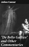 &quote;De Bello Gallico&quote; and Other Commentaries (eBook, ePUB)